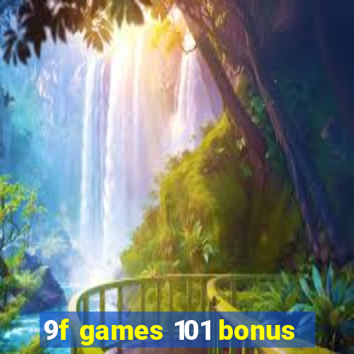 9f games 101 bonus